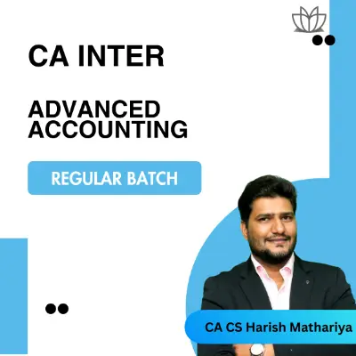 CA Inter Advanced Accounting Regular Batch for May 26 and Sept 26 | CA CS Harish Mathariya