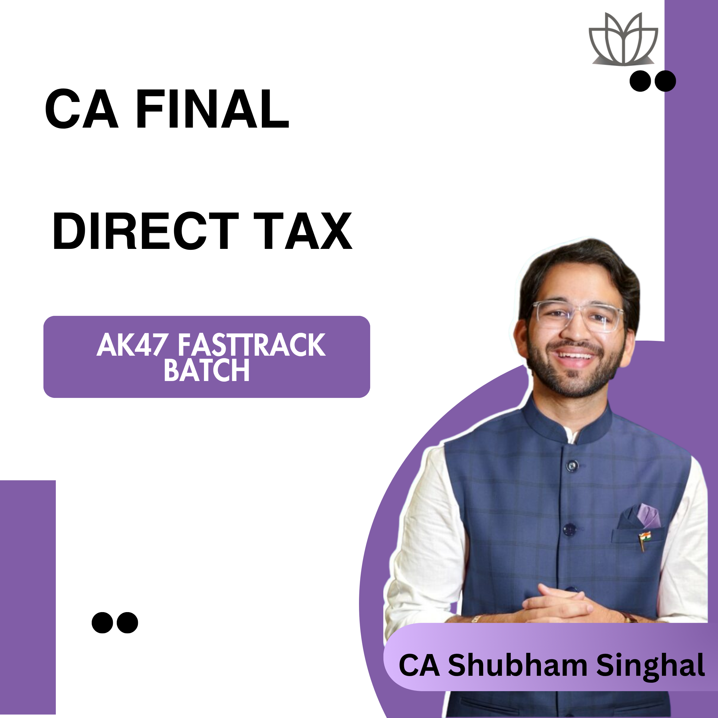 CA Final | Direct Tax DT | AK47 Fast Track and Practice Recorded Batch | CA Shubham Singhal | Nov 2026